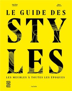 Le guide des styles. Les meubles à toutes les époques - Constant Jean-Pierre - Mencacci Marco