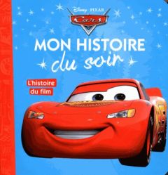 Cars. L'histoire du film - Caussé Emmanuelle