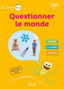 Questionner le monde CE1 Cycle 2 Les cahiers Istra. Edition 2017 - Vilaro Catherine - Fritz Didier - Boyer Alain - Ca