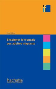 Enseigner le français aux adultes migrants - Adami Hervé