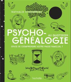 Psychogénéalogie au quotidien. Envie de comprendre votre passé familial ? - Chassériau Nathalie - Galkowski Nicolas