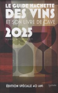 Le guide Hachette des vins et son livre de cave. Edition spéciale 40 ans, Edition 2025 - Rosa Stéphane - Lebègue Antoine