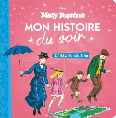 Mary Poppins. L'histoire du film - Beaucourt Cécile