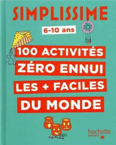 100 activités zéro ennui les + faciles du monde - LACASSE JOSEPHINE