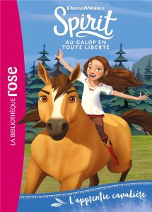 Spirit - Au galop en toute liberté Tome 2 : L'apprentie cavaliere - DREAMWORKS