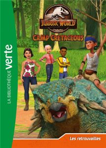 Jurassic World Camp Cretaceous Tome 7 : Les retrouvailles - Gay Olivier