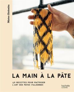 La main à la pâte. 40 recettes pour maîtriser l'art des pâtes italiennes - Zielonka Mateo - Hobson India