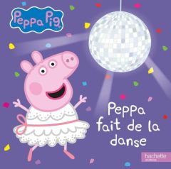 Peppa Pig : Peppa fait de la danse - Astley Neville - Baker Mark