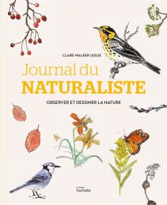 Journal du naturaliste. Observer et dessiner la nature - Walker Leslie Clare - Wilson Edward O. - Beauvais