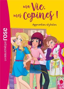 Ma Vie, mes Copines ! Tome 23 : Apprenties stylistes - Kalengula Catherine - Albiero Marco