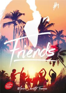 FRIENDS - TOME 1 - FRANCOIS M-C.