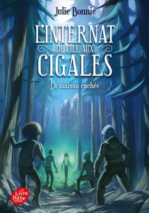 L'internat de l'île aux cigales Tome 2 : La maison cachée - Bonnie Julie