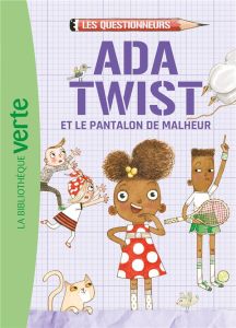 Les questionneurs Tome 1 : Ada Twist et le pantalon de malheur - Elland-Goldsmith Rosalind