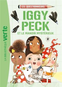 Les questionneurs Tome 2 : Iggy Peck et le manoir mystérieux - Elland-Goldsmith Rosalind