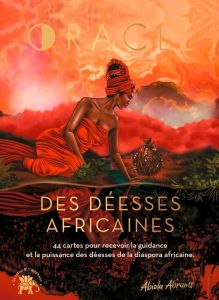 Oracle des déesses africaines. 44 cartes pour recevoir la guidance et la puissance des déesses de la - Abrams Abiola - Powell Destiney