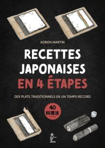 Recettes japonaises en 4 étapes. Des plats traditionnels en un temps record - Martin Adrien