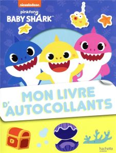 Mon livre d'autocollants Baby Shark - Pouget Lucie