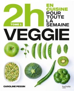 En 2h je cuisine veggie pour toute la semaine. Tome 1, 80 repas faits maison, sans gâchis et avec de - Pessin Caroline - Deslandes Charly