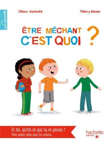 Etre méchant c'est quoi ? - Pastorini Chiara - Manès Thierry