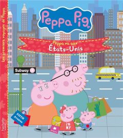 Les premiers voyages de Peppa : Peppa va aux Etats-Unis - Astley Neville - Baker Mark - Kalengula Catherine