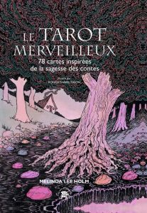 Le tarot merveilleux. 78 cartes inspirées de la sagesse des contes - Lee Holm Melinda - Eason Rohan Daniel - Carreno Va