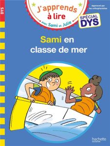 J'apprends à lire avec Sami et Julie : Sami et Julie en classe de mer [ADAPTE AUX DYS - Fallot Marion - Viron Valérie - Bonté Thérèse