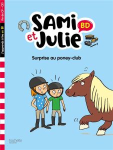 Sami et Julie : Surprise au poney club ! Fin de CP-CE1 - Lebrun Sandra - Audrain Loïc - Bonté Thérèse