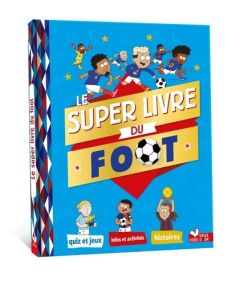 Le super livre du foot - Richert Willy - Chenot Patrick - Fouillet Pierre -