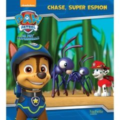 Paw Patrol La Pat' Patrouille : Chase, super espion - Marchand Kalicky Anne