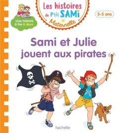 Les histoires de P'tit Sami Maternelle : Sami et Julie jouent aux pirates - Mullenheim Sophie de - Boyer Alain