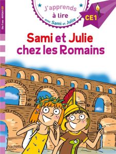 J'apprends à lire avec Sami et Julie : Sami et Julie chez les Romains. Niveau CE1 - Massonaud Emmanuelle - Bonté Thérèse