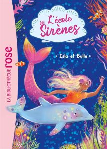 L'école des Sirènes Tome 1 : Isla et Bulle - Sykes Julie - Chapman Linda - Kalengula Catherine