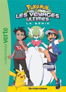 Pokemon : Les voyages ultimes Tome 26 : Une victoire éclatante - Godeau Natacha