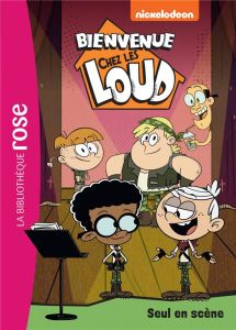 Bienvenue chez les Loud Tome 45 : Seul en scène - NICKELODEON