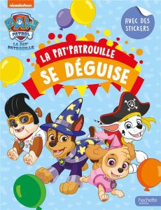 La Pat' Patrouille se déguise. Avec des stickers - NICKELODEON