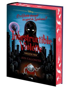 Indestructible Violette. Et si Violette devenait un agent de Syndrome ? Edition collector - Calonita Jen