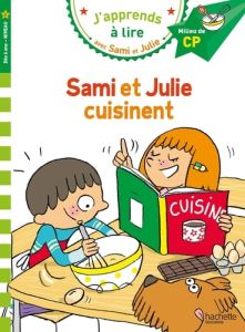 J'apprends à lire avec Sami et Julie : Sami et Julie cuisinent. Niveau 2, milieu de CP - Baudet Sylvie - Bonté Thérèse