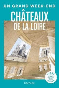 Un grand week-end Châteaux de la Loire. Avec Plan détachable - Campodonico Nathalie - Morin Marie - Clémençon Fré