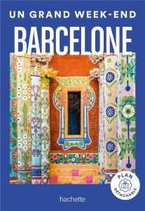 Un grand week-end à Barcelone. Edition 2024. Avec 1 Plan détachable - Divry Barbara - Coillard-Simon Maud - Koch Marjola