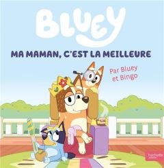 Bluey : Ma maman, c'est la meilleure - BBC STUDIOS - LADYBI