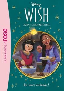 Wish, Asha et la bonne étoile Tome 7 : Un sacré mélange ! - WALT DISNEY COMPANY