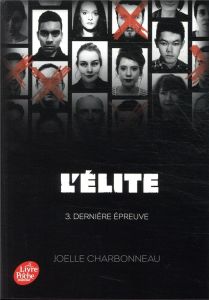 L'Elite Tome 3 : La dernière épreuve - Charbonneau Joëlle - Sarn Amélie