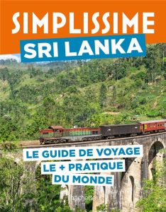 Sri Lanka. Le guide de voyage le + pratique du monde - Campodonico Nathalie - Squillace Sophie