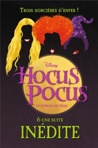 Hocus Pocus, Le roman du film. Et une suite inédite - Jantha A. W. - Gayon-Debonnet Nadège - Delahaye Al