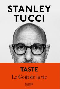 Taste. Le goût de la vie - Tucci Stanley - Cauchon Sébastien