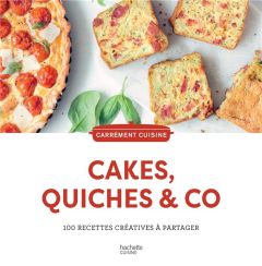 Cakes, quiches & co. 100 recettes créatives à partager - Perrin Emilie - Bretin AnneCé - Beauvais Alexandra