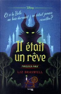 Il était un rêve. Et si la Belle aux bois dormant ne s'était jamais réveillée ? - Braswell Liz - Laget Laurent