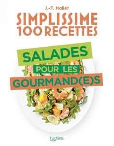 Salades pour les gourmand(e)s - Mallet Jean-François