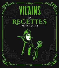 Disney Vilains. Les recettes désenchantées - Tremaine Julie - Hanart Xavier