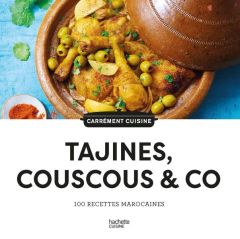 Tajines, couscous & co. 100 recettes marocaines - Barakat-Nuq Maya - Guerre Isabelle - Hanno Loïc -